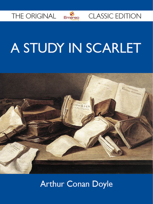 Title details for A Study In Scarlet - The Original Classic Edition by Arthur Conan Doyle - Available